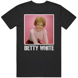 Betty White Actress Star Legend Fan T Shirt