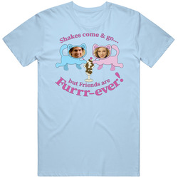 Shakes Come And Go But Friends Are Furr-ever Just Friends Movie T Shir