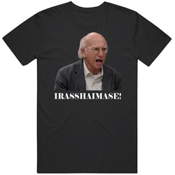 Larry David Irasshaimase Curb Your Enthusiasm Tv Fan T Shirt