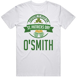 Everyone Is Irish On St Patricks Day Custom O'smith Last Name T S