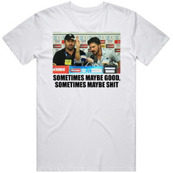 Gattuso Sometimes Good Sometimes Maybe Shit Meme T Shirt