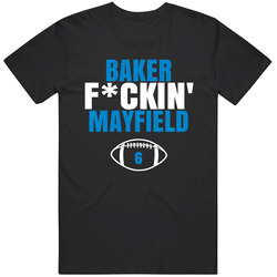 Baker Fckin Mayfield Carolina Football Fan T Shirt