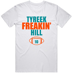 Tyreek Freakin Hill Miami Football Fan T Shirt