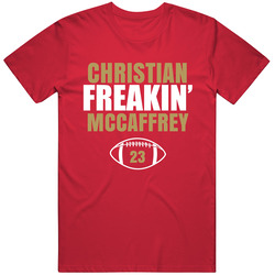 Christian Freakin Mccaffrey San Francisco Football Fan T Shirt