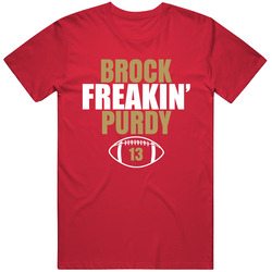 Brock Freakin Purdy San Francisco Football Fan T Shirt