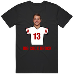Brock Purdy Big Cock Brock 13 San Francisco Football Fan Cool T Shirt