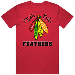 Fear The Feathers Chicago Hockey Fan T Shirt