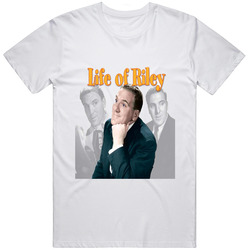 Life Of Riley Tv Show T Shirt