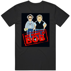Bob's Burgers My Name Is Bob Belcher Tv Show Fan T Shirt