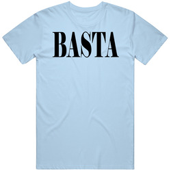 Basta Italian Funny Saying T Shirt