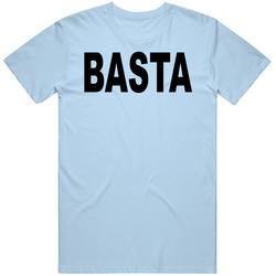 Basta Italian Saying T Shirt