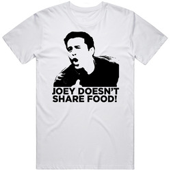 Joey Tribbiani Doesn't Share Food Friends T Shirt