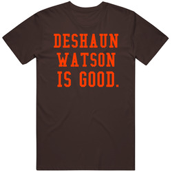 Deshaun Watson Is Good Cleveland Football T Shirt