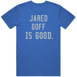 Jared Goff Is Good Detroit Football T Shirt