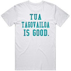 Tua Tagovailoa Is Good Miami Football T Shirt