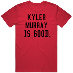 Kyler Murray Is Good Arizona Football T Shirt