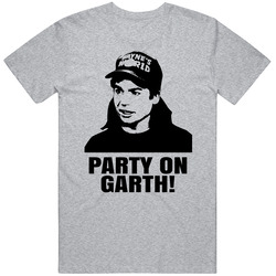 Wayne Campbell Wayne's World Quote Party On Garth Fan T Shirt