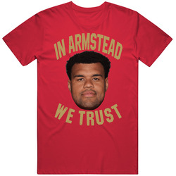 In Arik Armstead We Trust Football T Shirt
