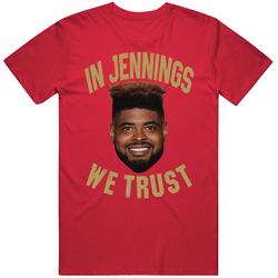In Jauan Jennings We Trust Wide Out Football T Shirt