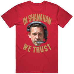 In Kyle Shanahan We Trust Coach Football T Shirt