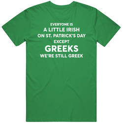 Everyone Is A Little Irish Except Greek Funny T Shirt