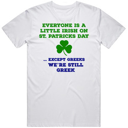Everyone Is A Little Irish Except Greek Cool T Shirt