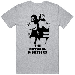 The Natural Disasters Pro Wrestling Tag Team Fan T Shirt