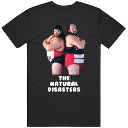 The Natural Disasters Wrestling Tag Team Fan T Shirt