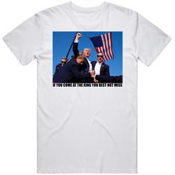 Donald Trump Assassination Attempt You Best Not Miss Shot T Shirt