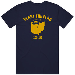 Plant The Flag Michigan Ohio State 13-10 Football T Shirt