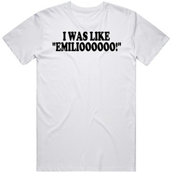 I Was Like Emilioooooo Night At The Roxbury Movie T Shirt
