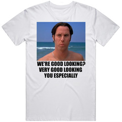 Very Good Looking You Especially Roxbury T Shirt