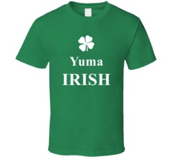 Yuma My Irish Town Yuma Custom T Shirt