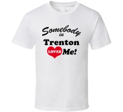 Trenton Somebody Loves Me Trenton Custom T Shirt
