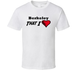 Berkeley That I Love Berkeley Custom T Shirt