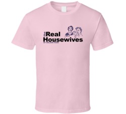 The Real Housewives Of Orland Park Reality TV Show Parody T Shirt