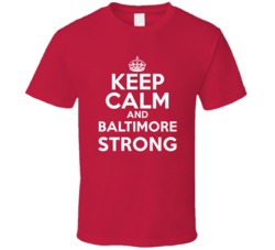 Keep Calm And Baltimore Strong Custom T Shirt
