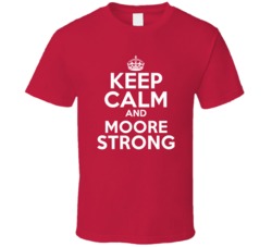Keep Calm And Moore Strong Custom T Shirt