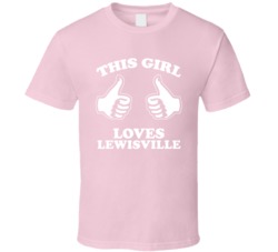 This Girl Loves Lewisville Custom T Shirt