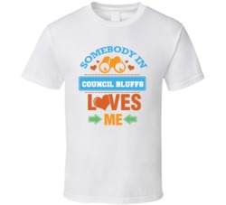 Somebody In Council Bluffs Loves Me T Shirt