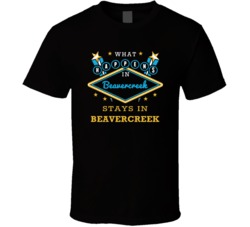 What Happens In Beavercreek Stays In Beavercreek Vegas Parody T Shirt
