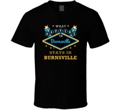 What Happens In Burnsville Stays In Burnsville Vegas Parody T Shirt