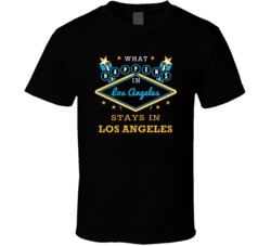 What Happens In Los Angeles Stays In Los Angeles Vegas Parody T Shirt