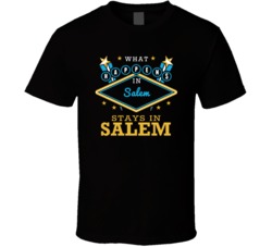What Happens In Salem Stays In Salem Vegas Parody T Shirt