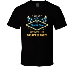 What Happens In South San Stays In South San Vegas Parody T Shirt