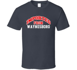 Imported From Waynesboro Pennsylvania Sports Team Trade T Shirt