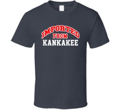 Imported From Kankakee Illinois Sports Team Trade T Shirt