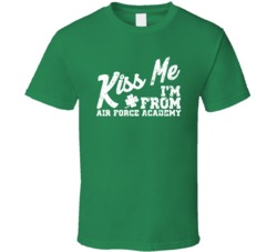 Air Force Academy Colorado Kiss Me I'm From City Irish St Patricks Day