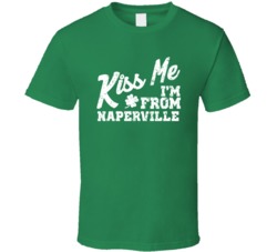 Naperville Illinois Kiss Me I'm From City Irish St Patricks Day Pub Cr