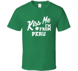 Peru Illinois Kiss Me I'm From City Irish St Patricks Day Pub Crawl T 